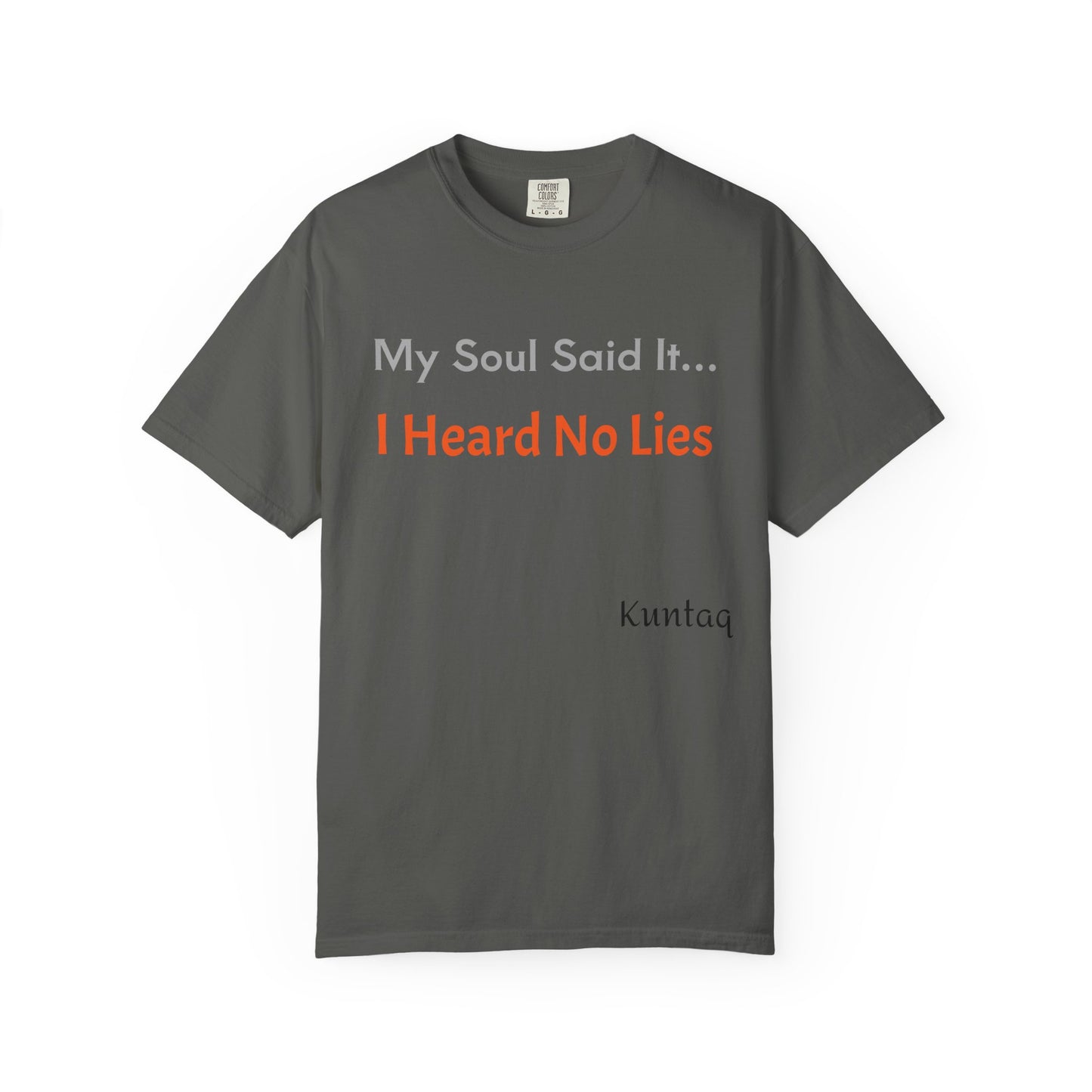 My Soul Said It... I Heard No Lies T-shirt, Garment-Dyed Tee, Unisex Casual Wear, Motivational Shirt, Gift for Friends, Trending Apparel