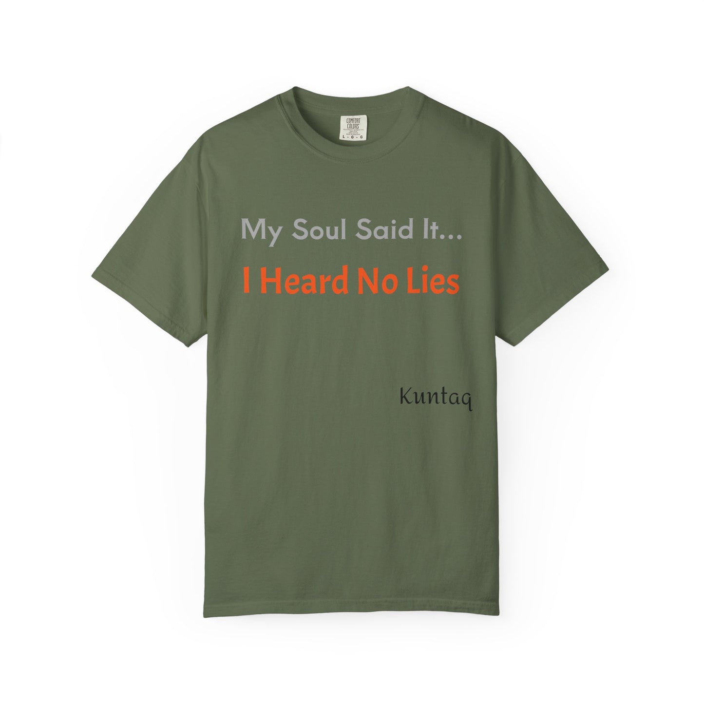 My Soul Said It... I Heard No Lies T-shirt, Garment-Dyed Tee, Unisex Casual Wear, Motivational Shirt, Gift for Friends, Trending Apparel