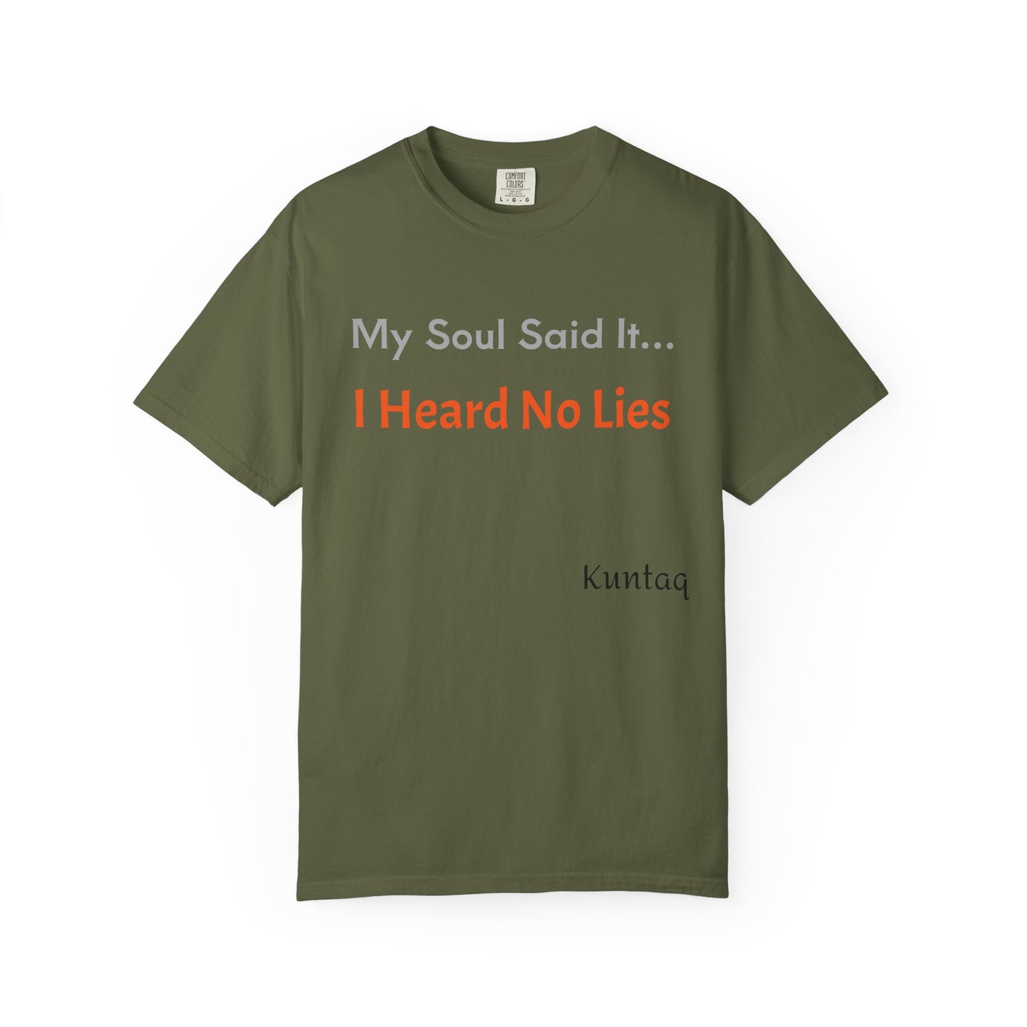 My Soul Said It... I Heard No Lies T-shirt, Garment-Dyed Tee, Unisex Casual Wear, Motivational Shirt, Gift for Friends, Trending Apparel