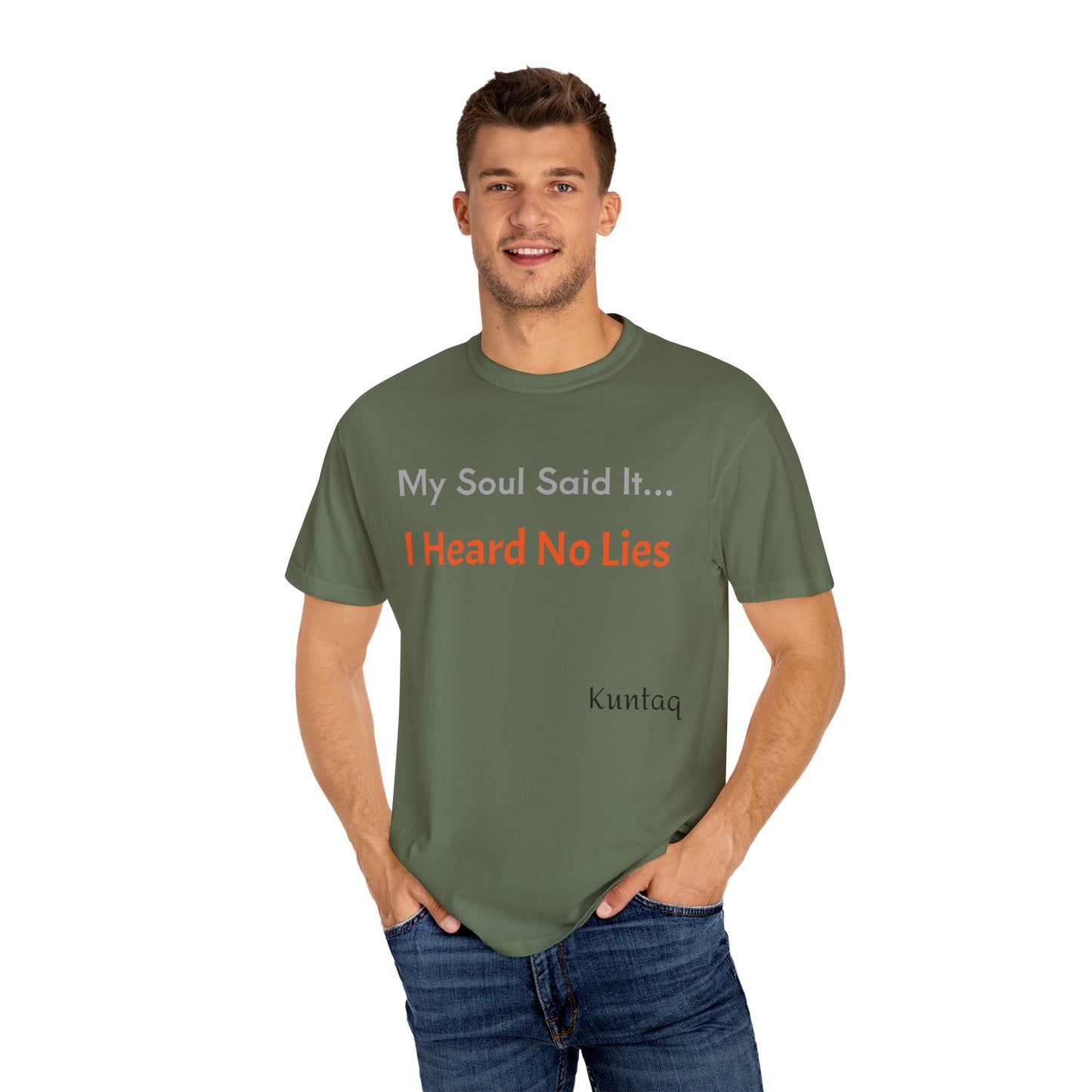 My Soul Said It... I Heard No Lies T-shirt, Garment-Dyed Tee, Unisex Casual Wear, Motivational Shirt, Gift for Friends, Trending Apparel