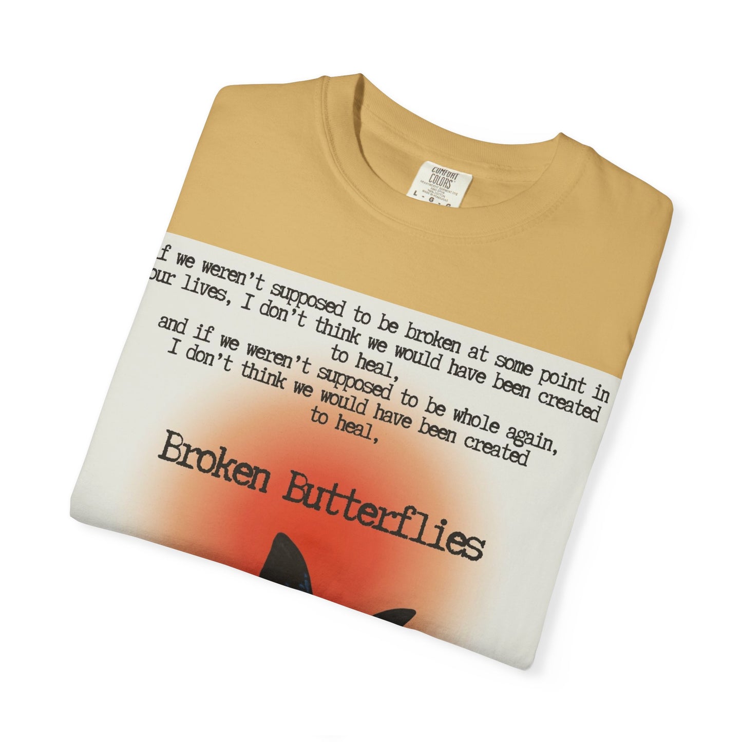 Broken Butterflies Unisex T-Shirt, Inspirational Graphic Tee, Gift for Nature Lovers, Casual Wear, Unique Statement Shirt