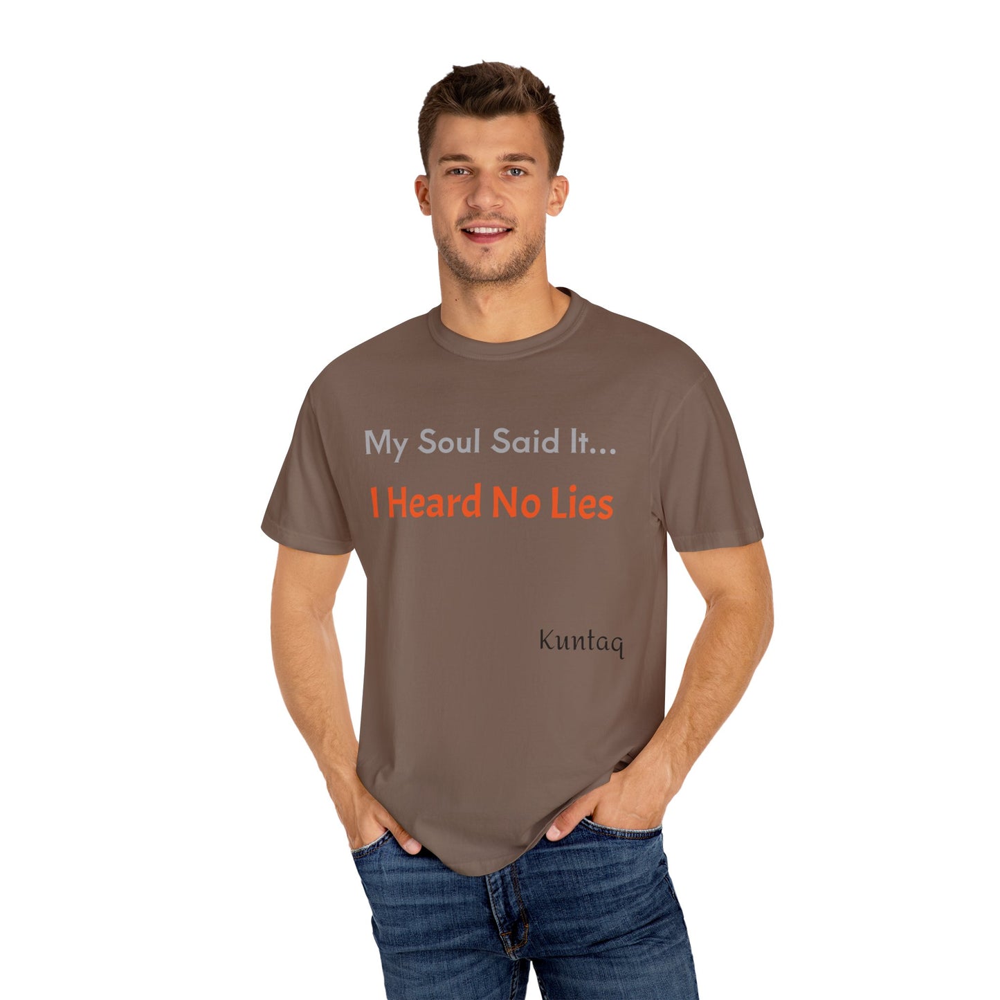 My Soul Said It... I Heard No Lies T-shirt, Garment-Dyed Tee, Unisex Casual Wear, Motivational Shirt, Gift for Friends, Trending Apparel