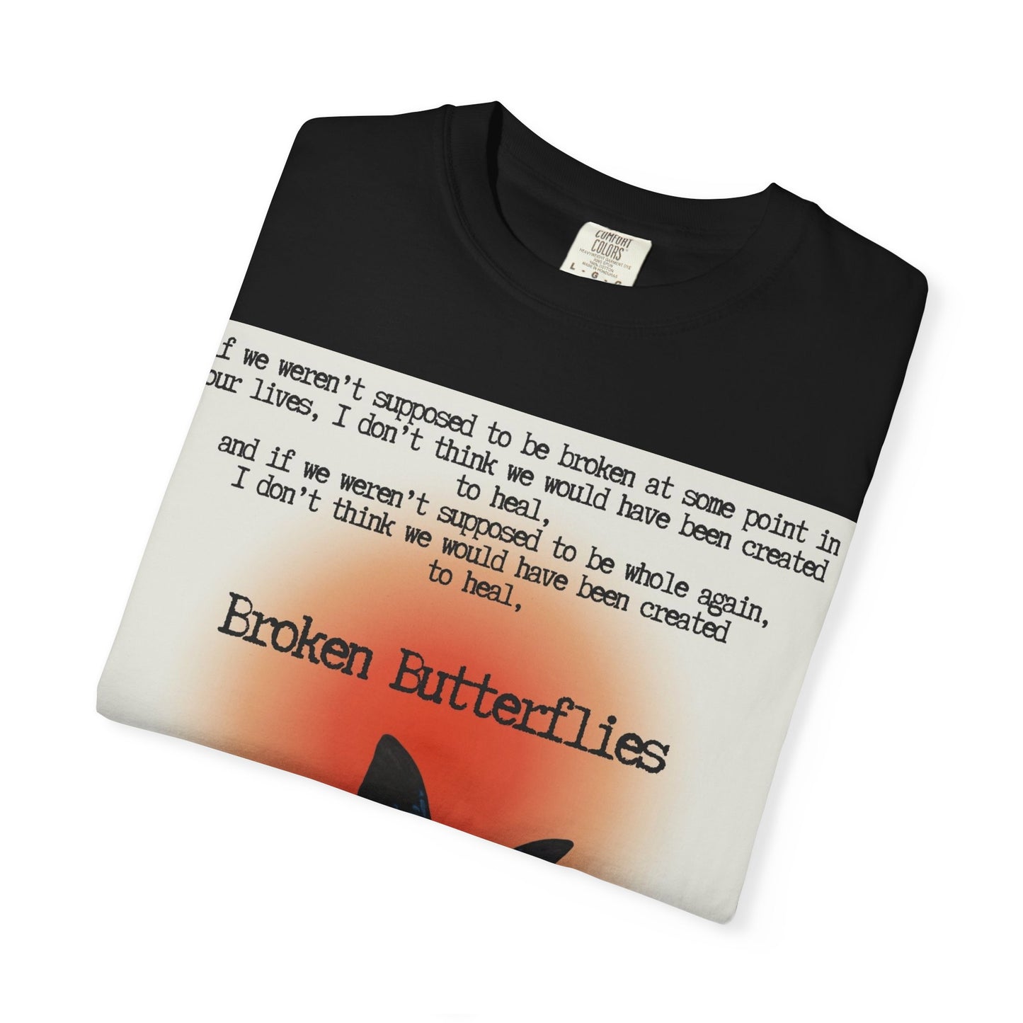 Broken Butterflies Unisex T-Shirt, Inspirational Graphic Tee, Gift for Nature Lovers, Casual Wear, Unique Statement Shirt