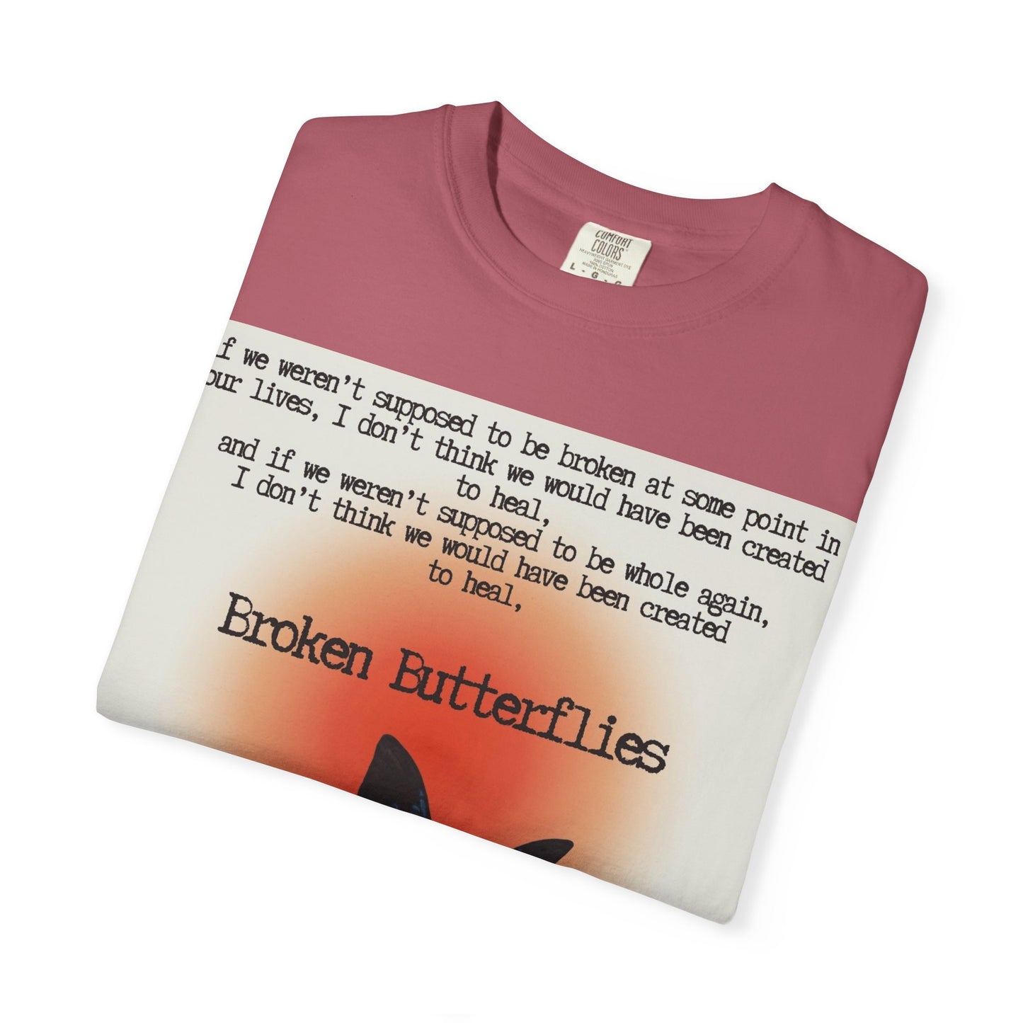 Broken Butterflies Unisex T-Shirt, Inspirational Graphic Tee, Gift for Nature Lovers, Casual Wear, Unique Statement Shirt