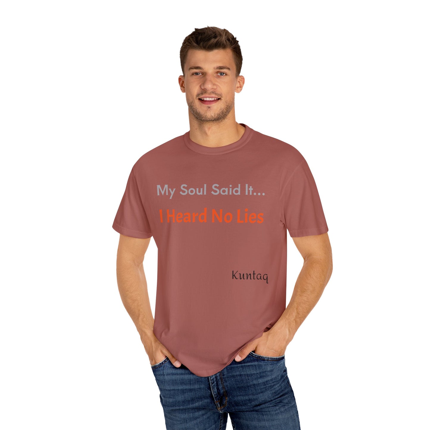 My Soul Said It... I Heard No Lies T-shirt, Garment-Dyed Tee, Unisex Casual Wear, Motivational Shirt, Gift for Friends, Trending Apparel