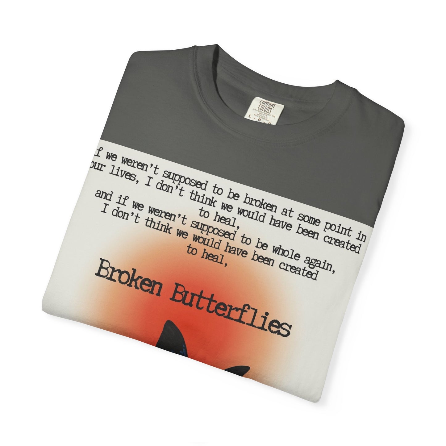 Broken Butterflies Unisex T-Shirt, Inspirational Graphic Tee, Gift for Nature Lovers, Casual Wear, Unique Statement Shirt