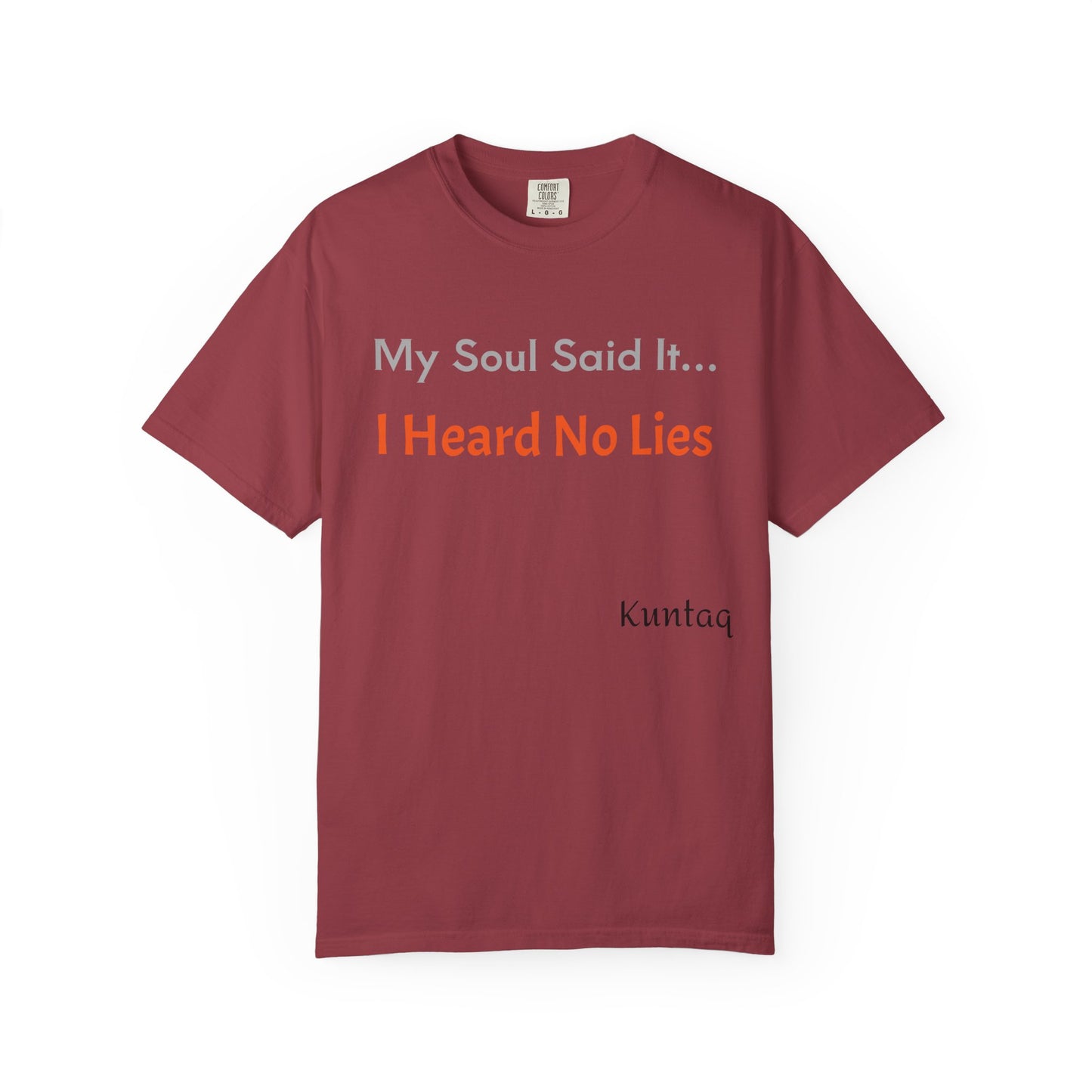 My Soul Said It... I Heard No Lies T-shirt, Garment-Dyed Tee, Unisex Casual Wear, Motivational Shirt, Gift for Friends, Trending Apparel