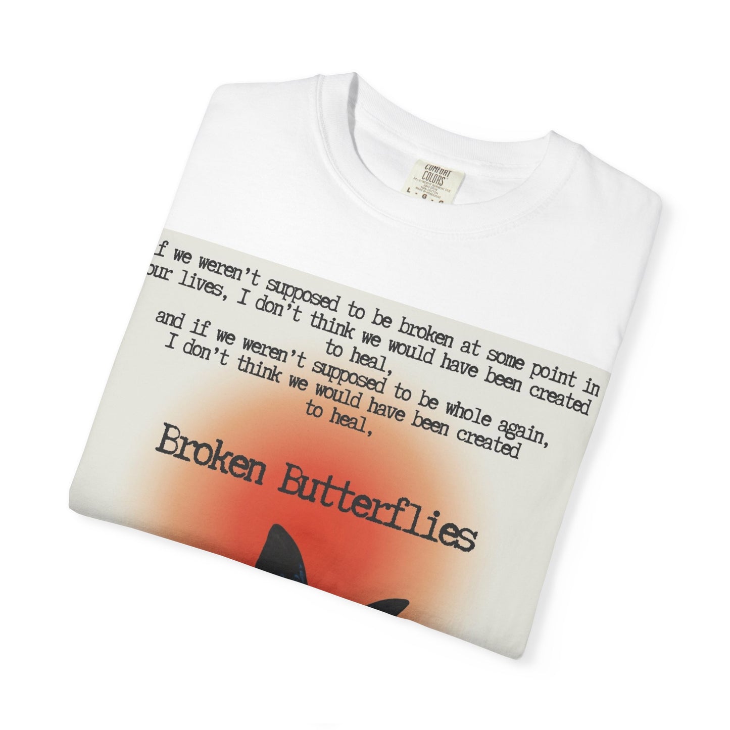 Broken Butterflies Unisex T-Shirt, Inspirational Graphic Tee, Gift for Nature Lovers, Casual Wear, Unique Statement Shirt