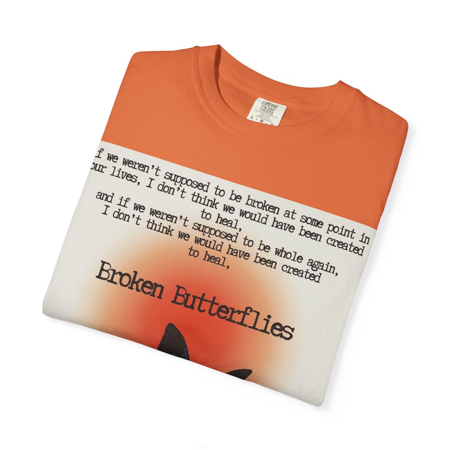Broken Butterflies Unisex T-Shirt, Inspirational Graphic Tee, Gift for Nature Lovers, Casual Wear, Unique Statement Shirt