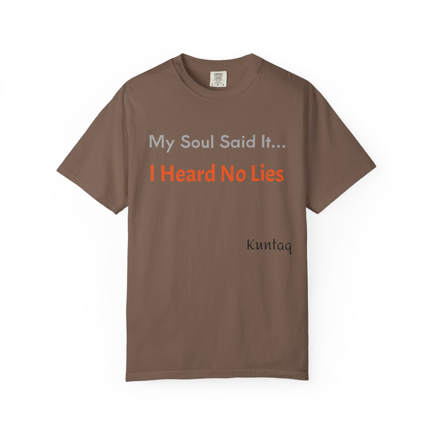 My Soul Said It... I Heard No Lies T-shirt, Garment-Dyed Tee, Unisex Casual Wear, Motivational Shirt, Gift for Friends, Trending Apparel