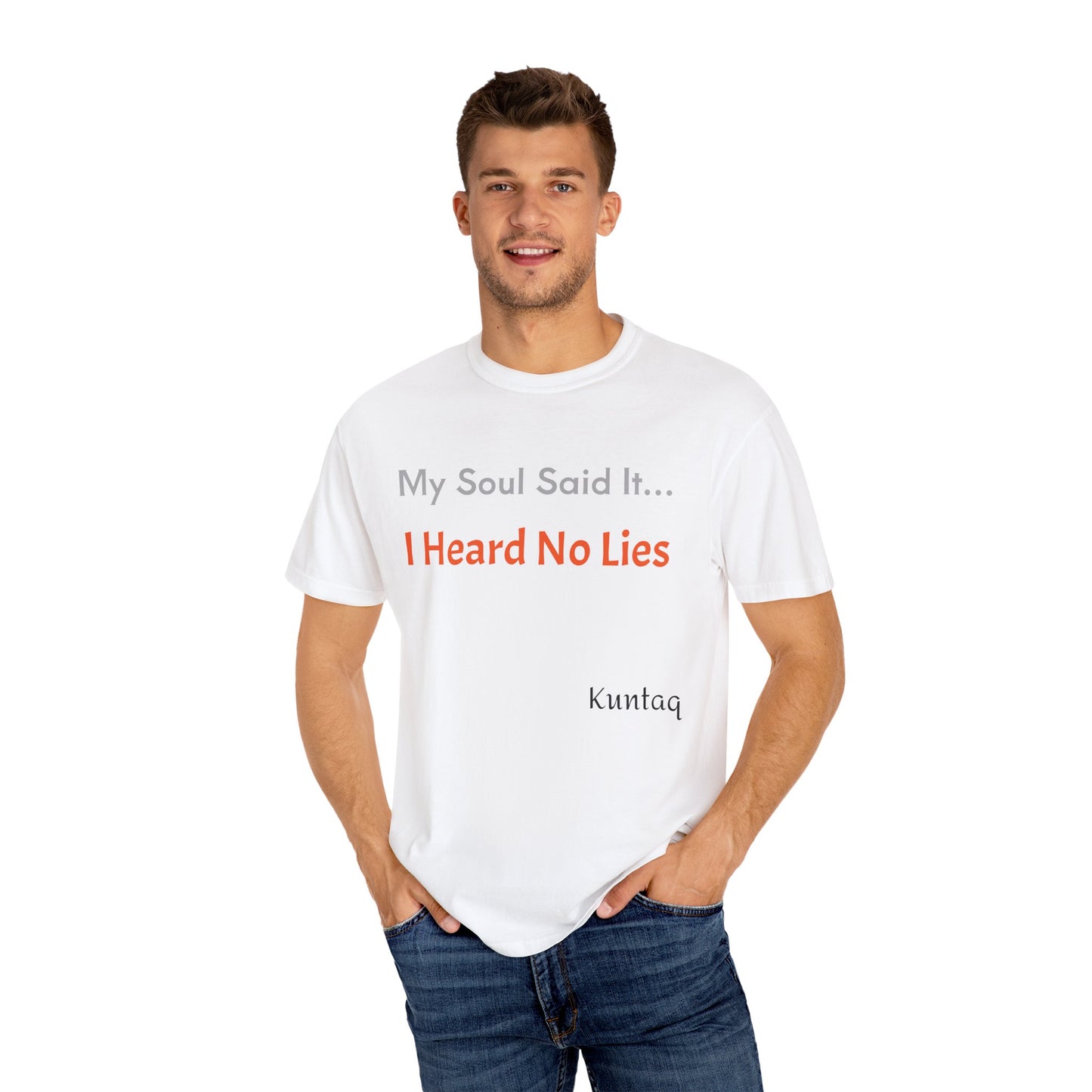 My Soul Said It... I Heard No Lies T-shirt, Garment-Dyed Tee, Unisex Casual Wear, Motivational Shirt, Gift for Friends, Trending Apparel