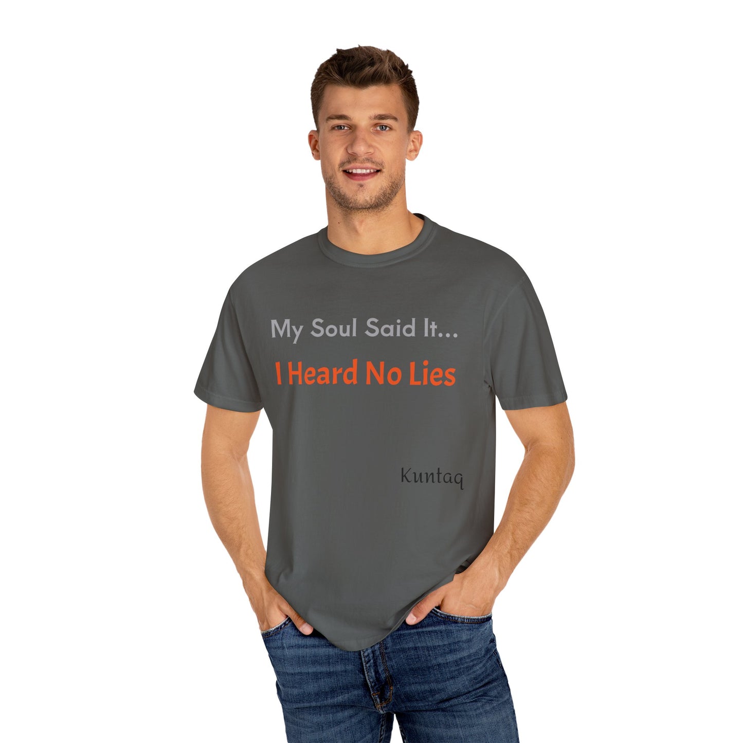 My Soul Said It... I Heard No Lies T-shirt, Garment-Dyed Tee, Unisex Casual Wear, Motivational Shirt, Gift for Friends, Trending Apparel