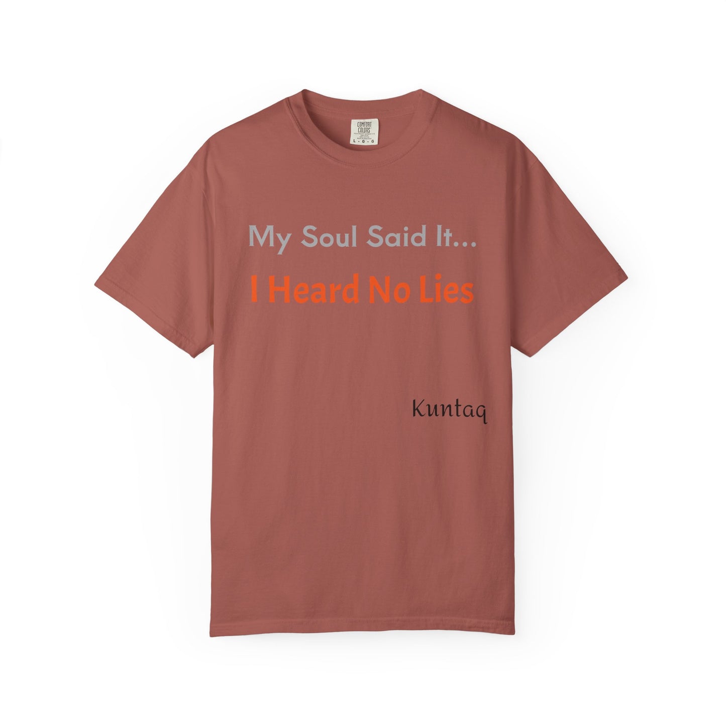 My Soul Said It... I Heard No Lies T-shirt, Garment-Dyed Tee, Unisex Casual Wear, Motivational Shirt, Gift for Friends, Trending Apparel