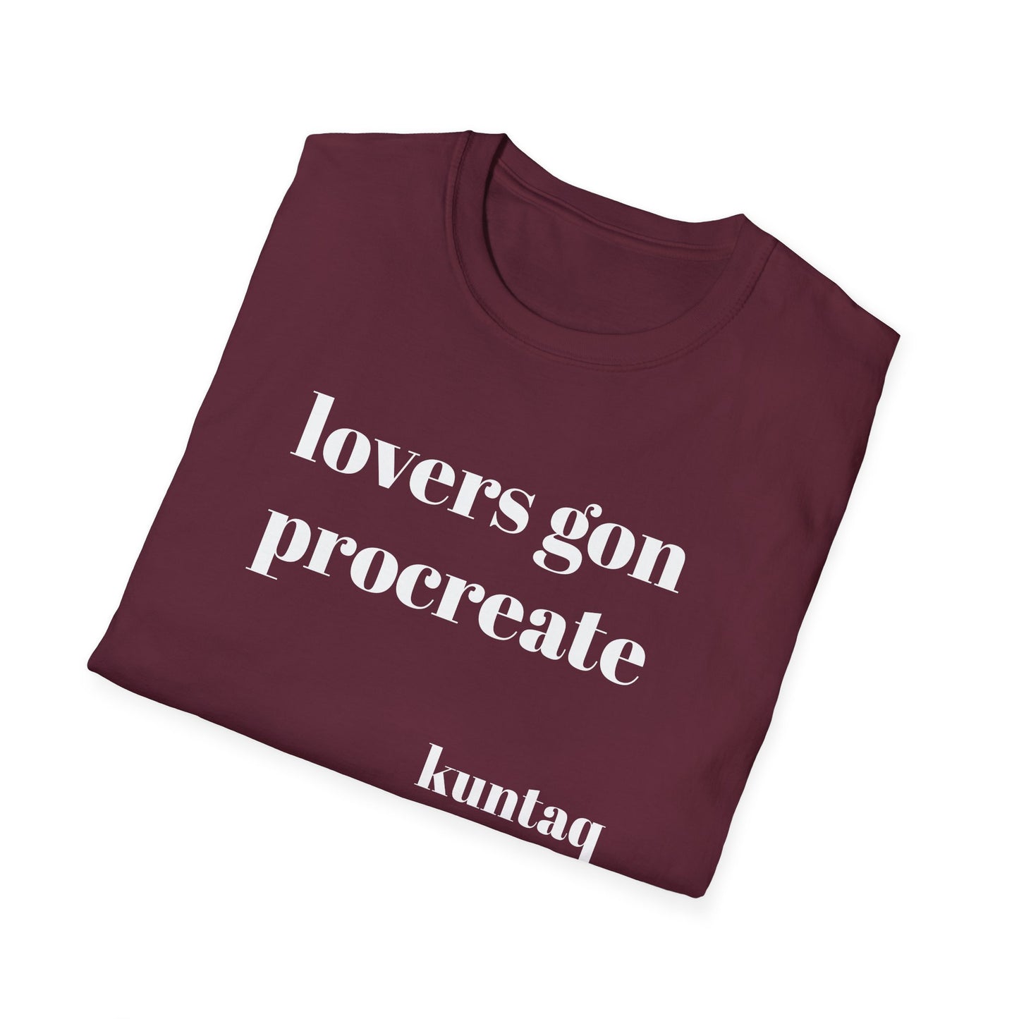 Fun Unisex T-Shirt - 'lovers gon procreate' Graphic Tee