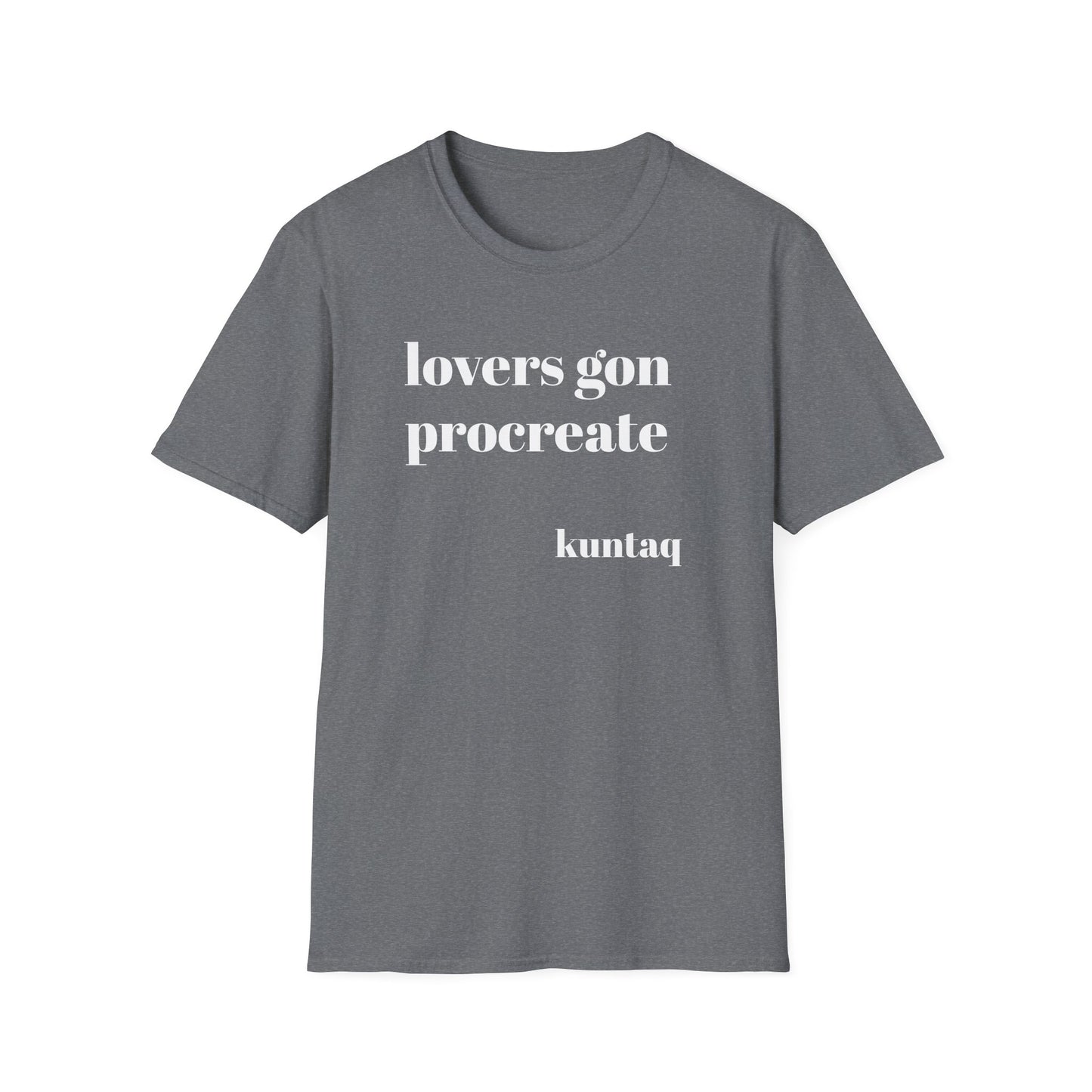 Fun Unisex T-Shirt - 'lovers gon procreate' Graphic Tee