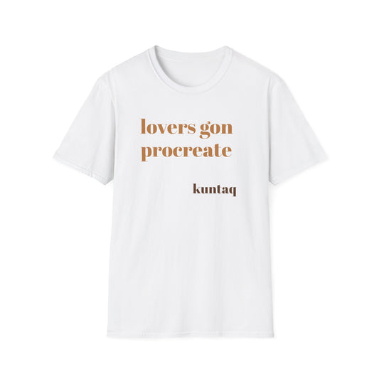 Fun Unisex T-Shirt - 'lovers gon procreate' Graphic Tee