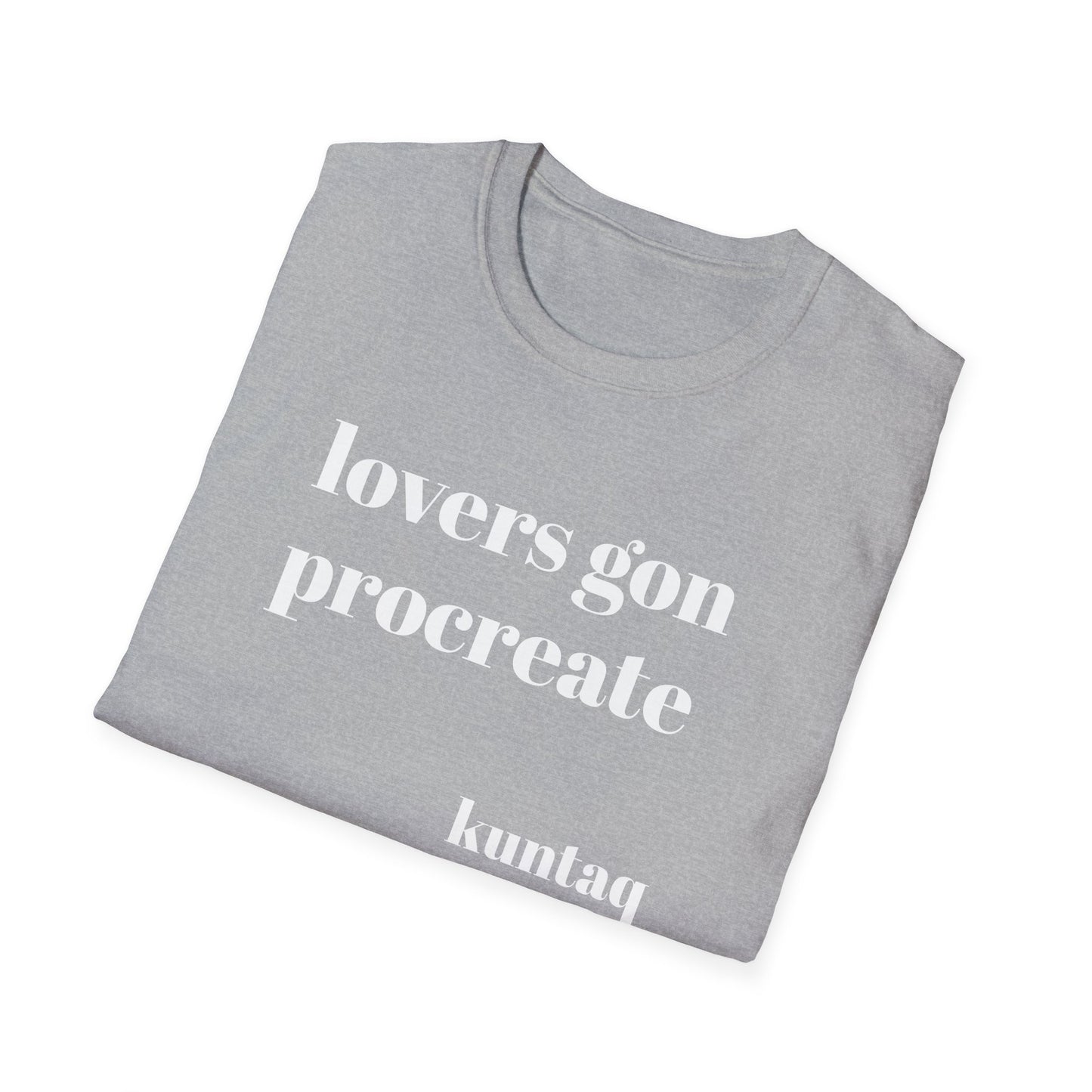Fun Unisex T-Shirt - 'lovers gon procreate' Graphic Tee